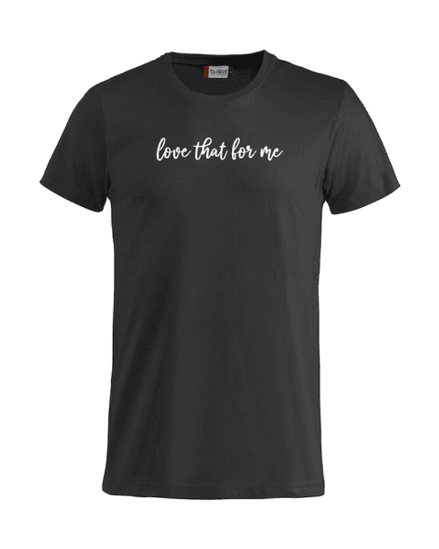 Love that for me tee